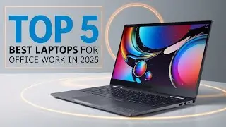 Top 5 Best Laptops for Office Work in 2025 &ndash; Productivity & Performance Picks