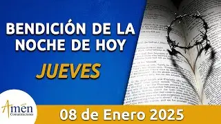 Bendici&oacute;n Noche de Hoy Jueves 08 Enero 2026 l Padre Carlos Yepes Evangelio