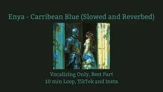 Enya-Carribean Blue (slowed and reverbed, best part loop)