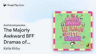 The Majorly Awkward BFF Dramas of Lottie&hellip; by Katie Kirby &middot; Audiobook preview