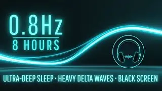 EXTREME DEEP SLEEP (8 Hours) | Heavy Delta Waves for Ultimate Brain & Body Repair | Black Screen