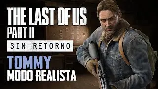 The Last of Us II: Sin Retorno - Tommy en Modo Realista / Encallado