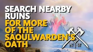 Search Nearby Ruins for More of the Saoulwarden's Oath New World