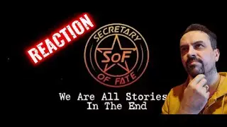 SECRETARY OF FATE - We Are All Stories In The End REACTION