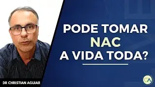 Pode tomar NAC a vida toda?