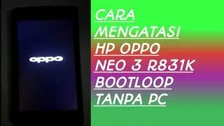 Cara mengatasi hp oppo neo 3 bootloop tanpa pc