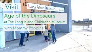 Visit Age of the Dinosaurs at Long Island Children's Museum with Mommy Poppins