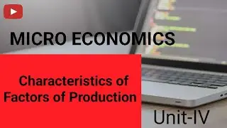 Characteristics of Factors of Production