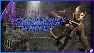 RE4OG SEM UPGRADES/SEM ERVAS AMARELAS - PARTE 1 (CAP 1-1,CAP 1-2) - [PS4] - ALUCARDSÓJOGA