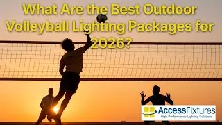 What Are the Best Outdoor Volleyball Lighting Packages for 2026?