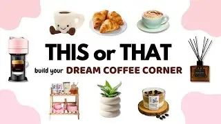 This or That? Build your DREAM Coffee Corner ☕✨