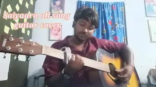 Saiyaara movie all song || saiyaara movie all song guitar cover
