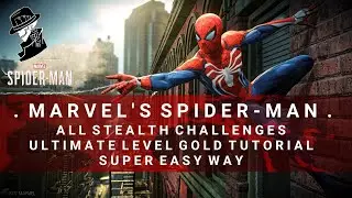 Spider-Man | All Stealth Challenges Tutorial | Ultimate Level Gold | Super Easy Method
