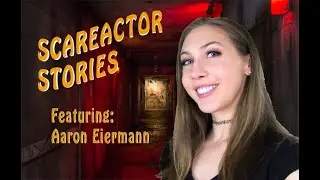 SCAREACTOR STORIES! Ft. Aaron Eiermann