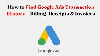 Как найти историю транзакций в Google Ads &mdash; счета, квитанции и накладные