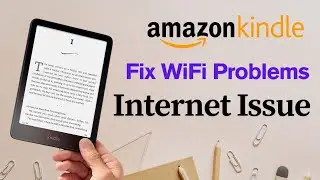 Fix- Amazon Kindle Wi-Fi Problems ! [Won&rsquo;t connect Internet]