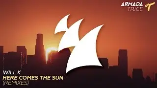 Will K - Here Comes The Sun (Tom Staar Remix)
