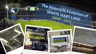 From Very First Match to Farewell Finale | The History and Evolution of White Hart Lane (1899&ndash;2017)