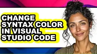 How to Change Syntax Color in Visual Studio Code - Easy Guide