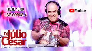 OPPUS 4  DJ JULIO CESAR  AO VIVO