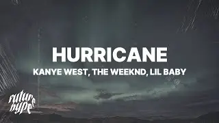 Kanye West - Hurricane (Lyrics) ft. The Weeknd & Lil Baby