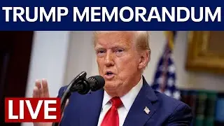 LIVE | President Trump signs a Presidential Memorandum