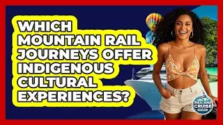 Which Mountain Rail Journeys Offer Indigenous Cultural Experiences? - The Rail and Cruise Experts