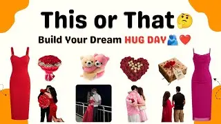 Build Your Dream Hug Day 🫂❤️ This or That🤔