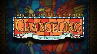 Kickstarter 18 - Changeling: The Dreaming 20th Anniversary Edition
