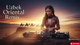 Top Uzbek EDM Remix 2026 🏆 Habibi Oriental Desert Night