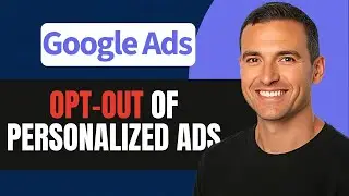 How to Opt Out of Personalized Google Ads (Step by Step)