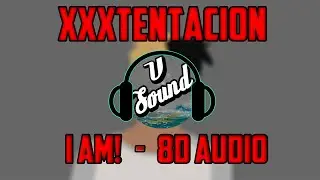 XXXTENTACION - I am! (8D AUDIO SPECTRUM)