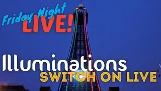 Friday Night LIVE! Blackpool Illuminations Switch On!