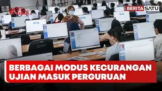 Mengupas Berbagai Modus Kecurangan Ujian Masuk Perguruan, Beberapa Hal Tak Masuk Akal  | Beritasatu