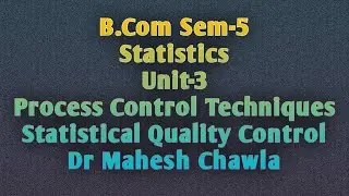 B.Com Sem-5 ll Statistics ll Unit-3 ll Process Control Techniques