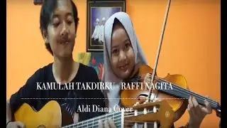 KAMULAH TAKDIRKU - RAFFI NAGITA (Aldi Diana Cover)