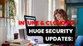 ОГРОМНОЕ обновление безопасности: ПК с облачным сервисом Intune для Windows 365 стали НАМНОГО без...