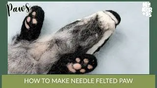 How to Make Paws & Pads for Needle Felted Animals
