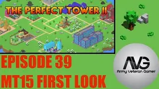 The Perfect Tower 2 - Ep 39 - MT15 First Look