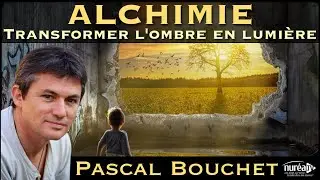 &laquo; Alchimie : Transformer l'ombre en lumi&egrave;re &raquo; avec Pascal Bouchet