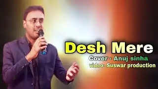 Desh Mere | Anuj Sinha | Bhuj | Arijit Singh | Arko M | Manoj M | Ajay Devgan | Ammy Virk | Cover