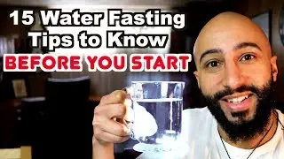 5 Day Water Fasting - 15 TIPS for Improved Results (Must Watch)