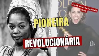 The first Brazilian actress nominated for an international award was Black and from a poor backgr...