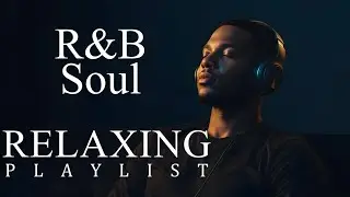 【R&B Soul】R&B Soul That Slows Your Thoughts