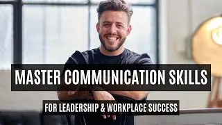 Master Communication Skills for Leadership & Workplace Success