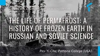 Pey-Yi Chu, "The Life of Permafrost: A Hystory of Frozen Earth in Russian and Soviet Science"