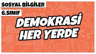 6. Sınıf Sosyal Bilgiler - Demokrasi Her Yerde | 2022