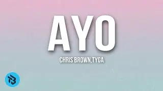 Chris brown, Tyga - Ayo (Lyrics)