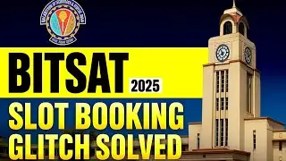 BITSAT 2025 session 2|| slot booking postponed