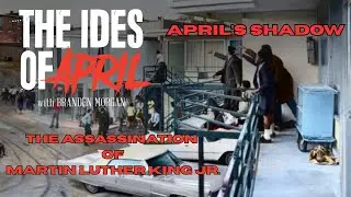 April's Shadow: The Assassination of Martin Luther King, Jr. - Part One